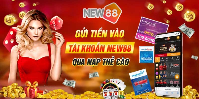 Nạp Tiền New88: Hướng Dẫn Cách Nạp Tiền Chính Xác 19 Gửi tiền vào tài khoản nạp tiền New88 qua nạp thẻ cào