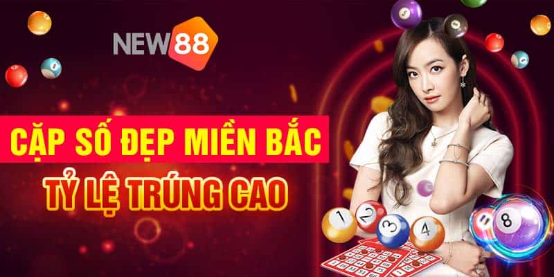 Soi cầu xổ số thứ Sáu hàng tuần tại nhà cái New88 7 Cặp số đẹp miền bắc tỷ lệ trúng cao