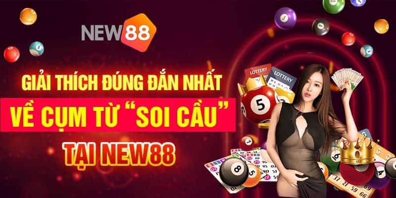 Soi cầu xổ số thứ ba hàng tuần siêu chuẩn tại nhà cái New88 5 Giải thích đúng đắn nhất về cụm từ “soi cầu” tại New88